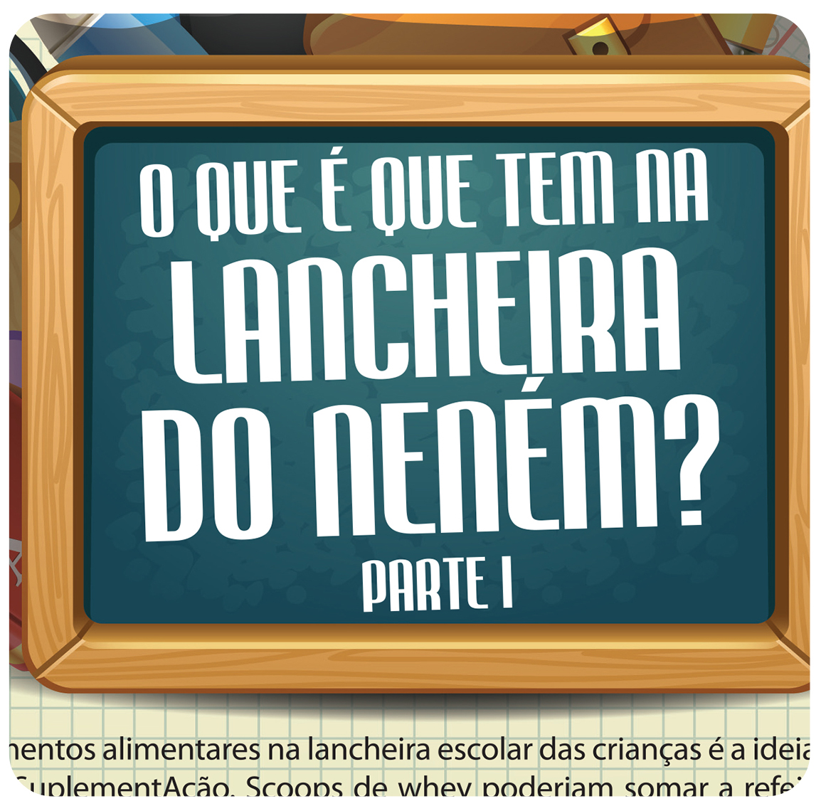 Suplementação Infantil: O que é que tem na lancheira do neném? Parte I