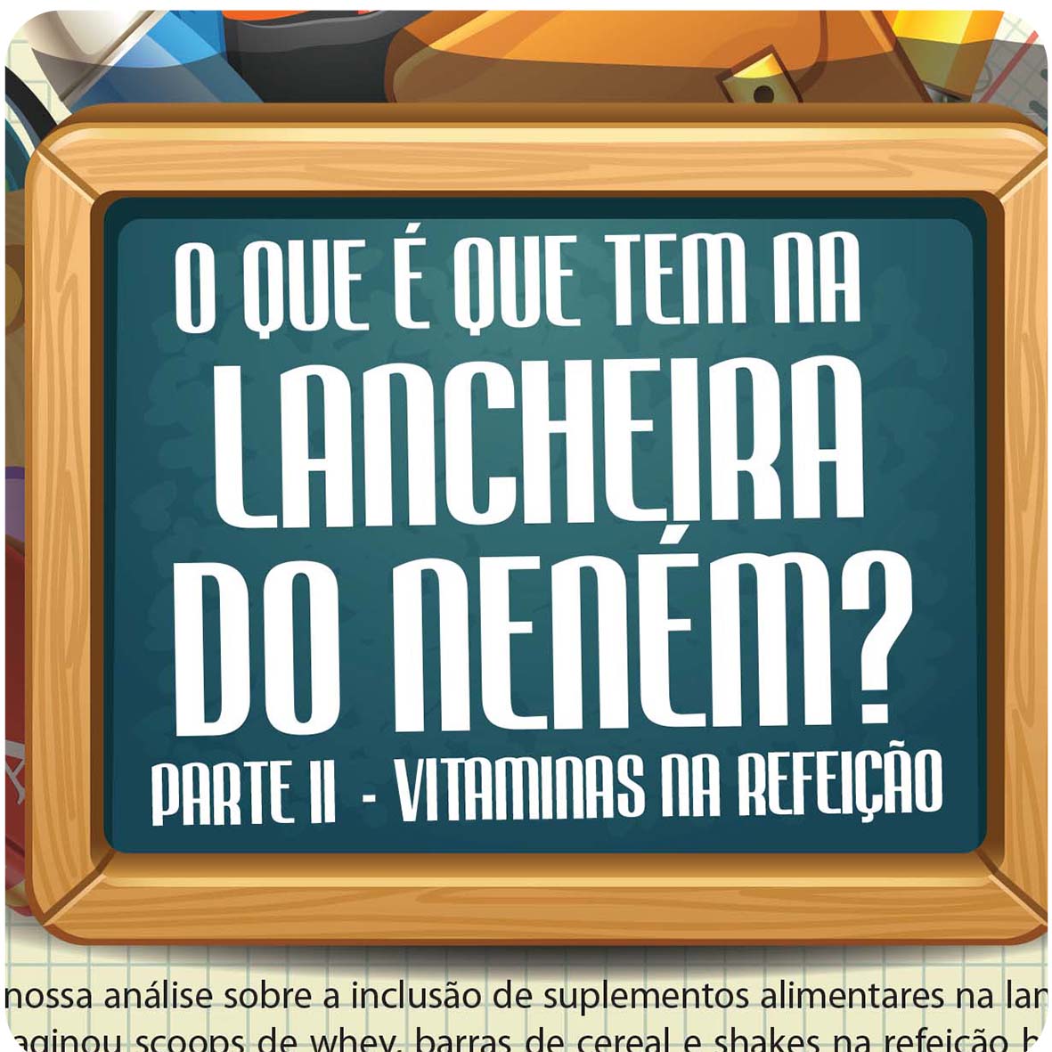 Suplementação Infantil: O que é que tem na lancheira do neném? Parte II